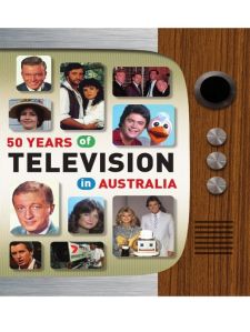 50 years of Television in Australia. A Media Giants/Hardie Grant project.
